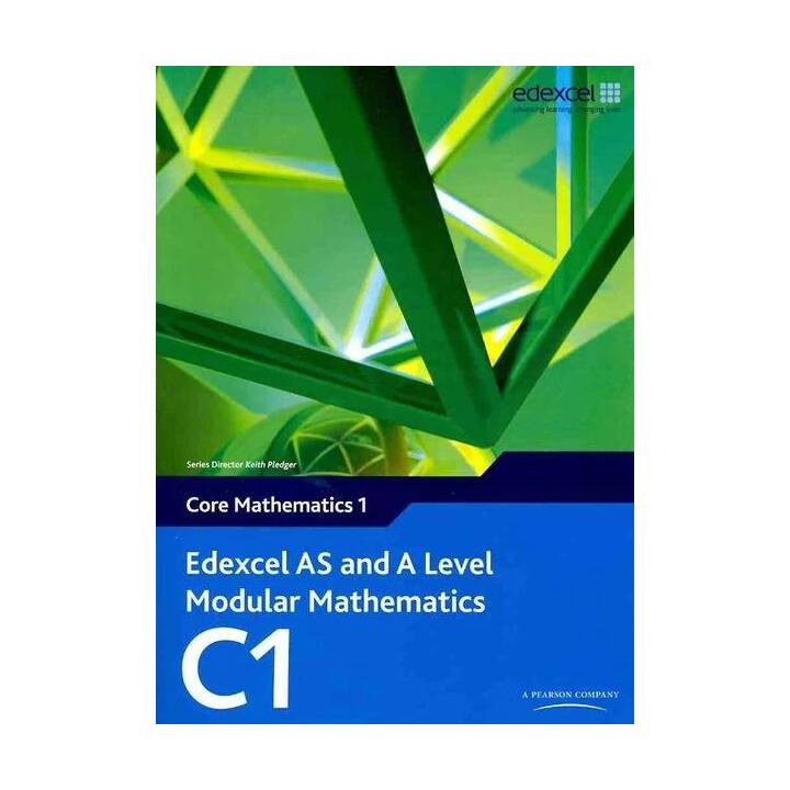 Edexcel AS and A Level Modular Mathematics Core Mathematics 1 C1