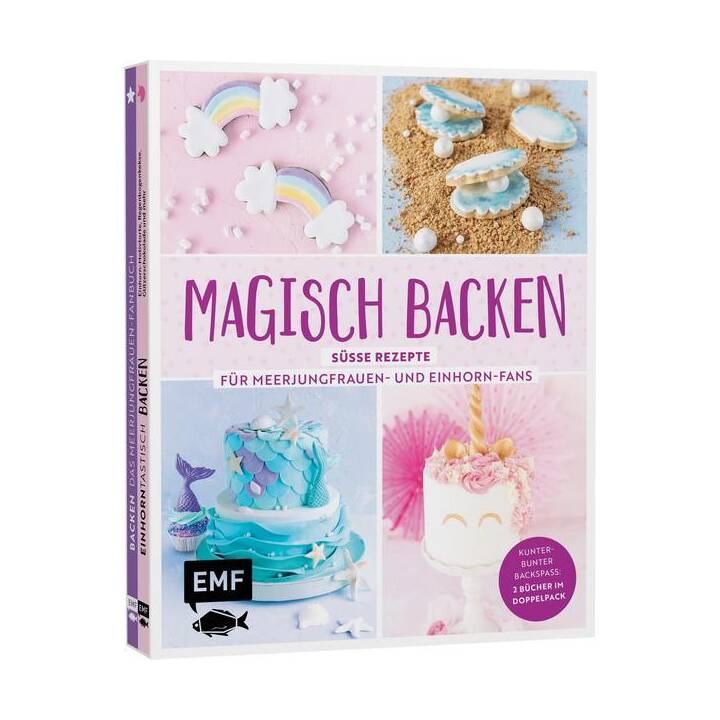 Magisch backen – Süsse Rezepte für Meerjungfrauen- und Einhorn-Fans