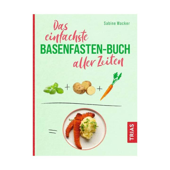 Das einfachste Basenfasten-Buch aller Zeiten