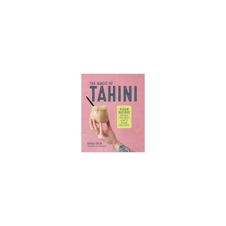 The Magic of Tahini: Vegan Recipes Enriched with Sweet & Nutty Sesame Seed Paste