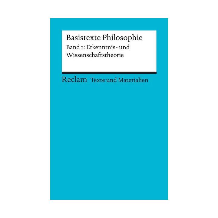 Basistexte Philosophie. Band 1: Erkenntnis- und Wissenschaftstheorie