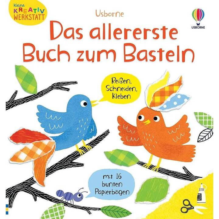 Kleine Kreativ-Werkstatt: Das allererste Buch zum Basteln