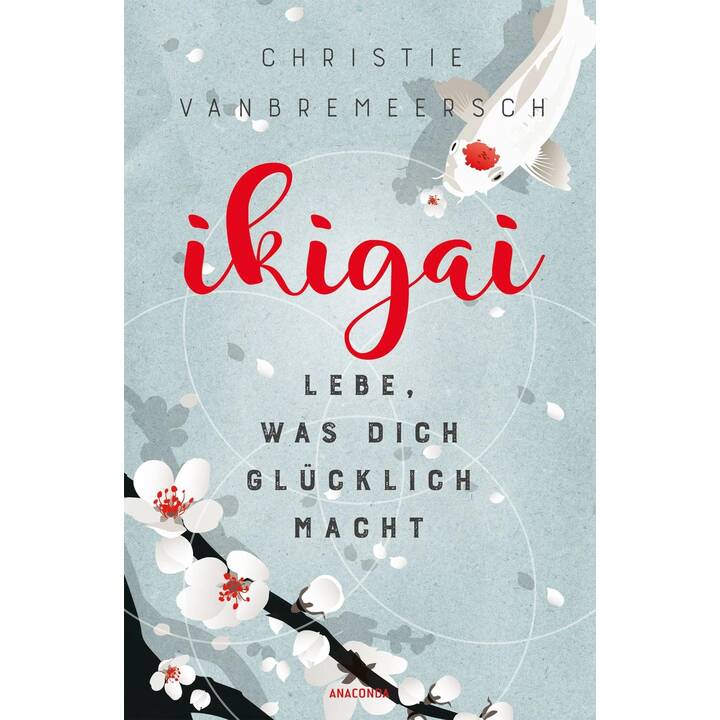 Ikigai. Lebe, was dich glücklich macht