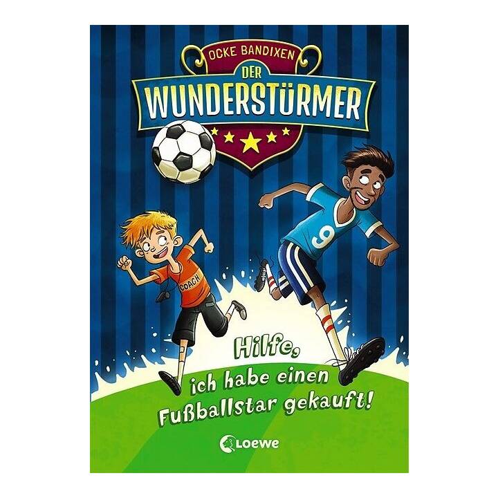 Hilfe, ich habe einen Fussballstar gekauft! (Der Wunderstürmer)