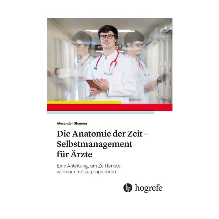 Die Anatomie der Zeit - Selbstmanagement für Ärzte