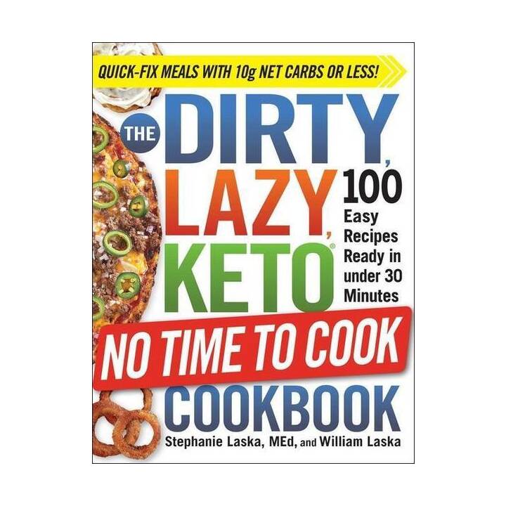 The DIRTY, LAZY, KETO No Time to Cook Cookbook