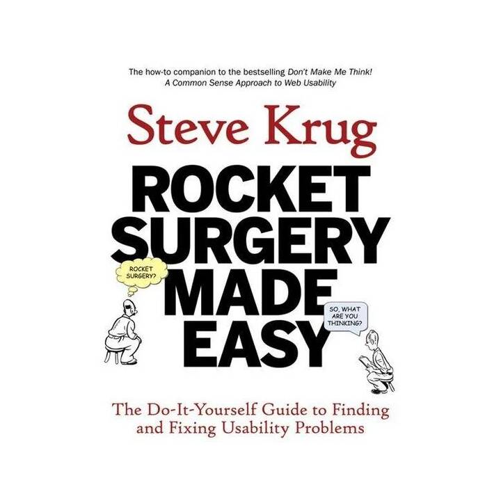 Rocket Surgery Made Easy: The Do-It-Yourself Guide to Finding and Fixing Usability Problems