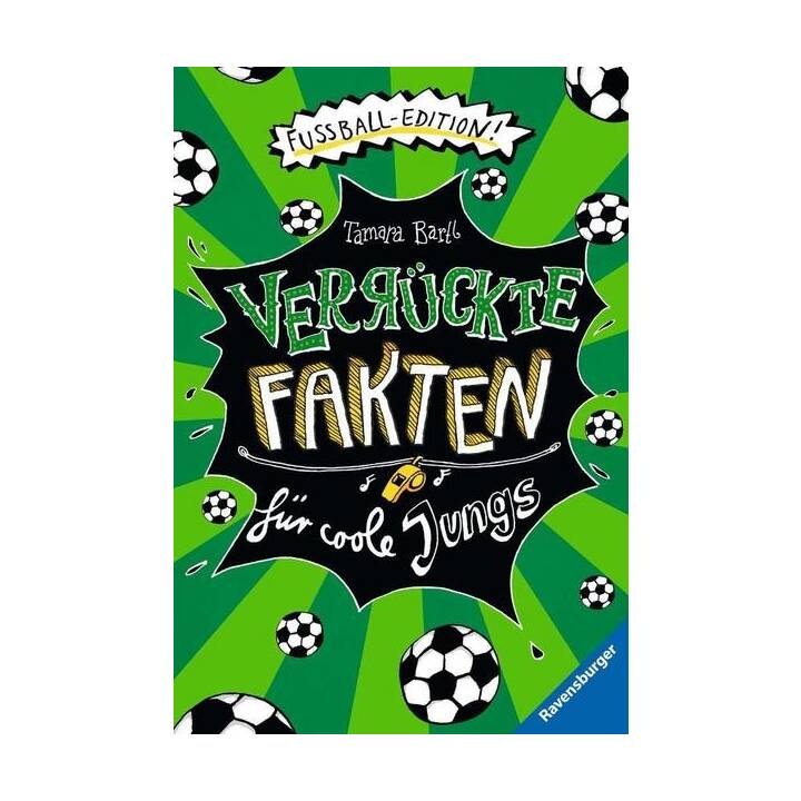 Verrückte Fakten für coole Jungs. Fussball-Edition (Der Fussball-Band zum Bestseller "Welcher Käse stinkt am meisten?")