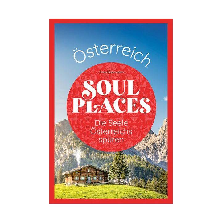 Soul Places Österreich - Die Seele Österreichs spüren