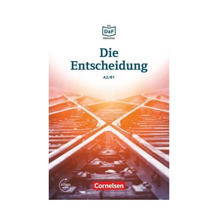 Die DaF-Bibliothek, A2/B1, Die Entscheidung, Geschichten aus dem Alltag der Familie Schall, Lektüre, Mit Audios online