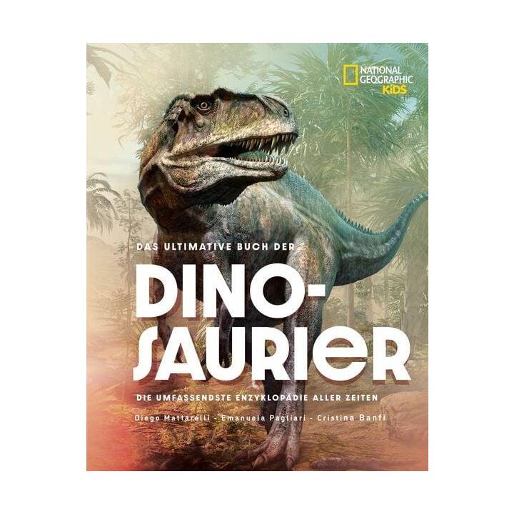 Das ultimative Buch der Dinosaurier. Die umfassendste Enzyklopädie aller Zeiten