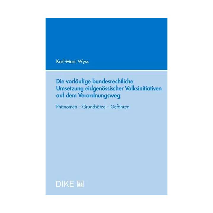 Die vorläufige bundesrechtliche Umsetzung eidgenössischer Volksinitiativen auf dem Verordnungsweg