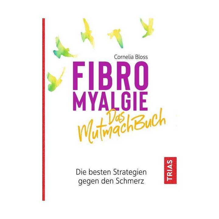 Fibromyalgie - Das Mutmach-Buch