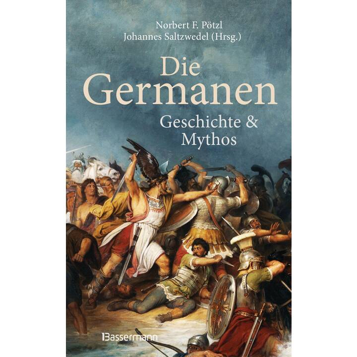 Die Germanen. Ihre Religion, Mythologie, ihre Götter und Sagen, ihre Rolle in der Völkerwanderung, ihre Beziehung zu Kelten und Römern