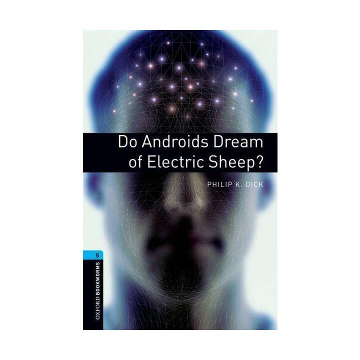 Oxford Bookworms Library: Level 5:: Do Androids Dream of Electric Sheep?