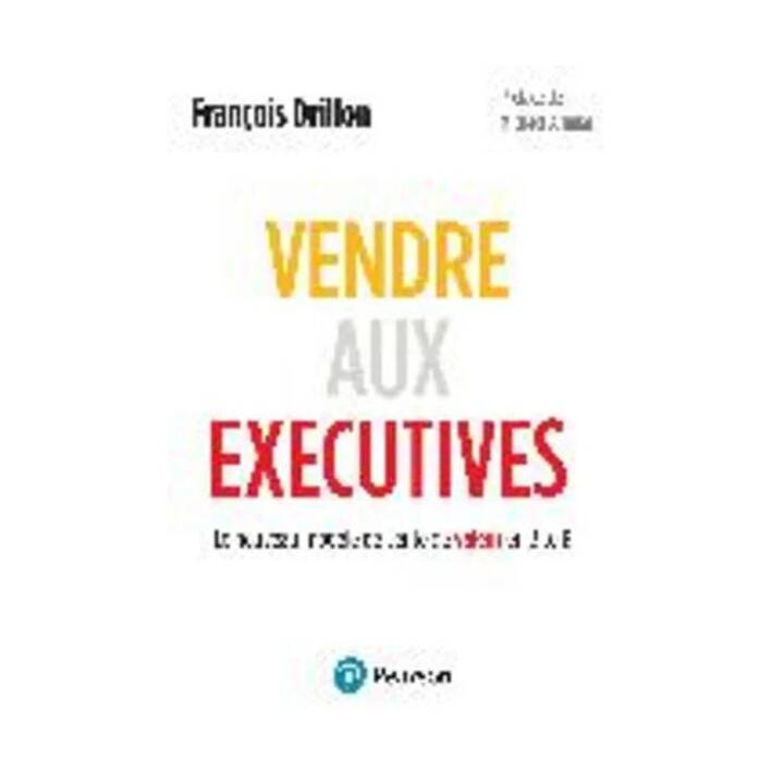 Vendre aux Executives - Le nouveau modèle de vente de valeur en B to B