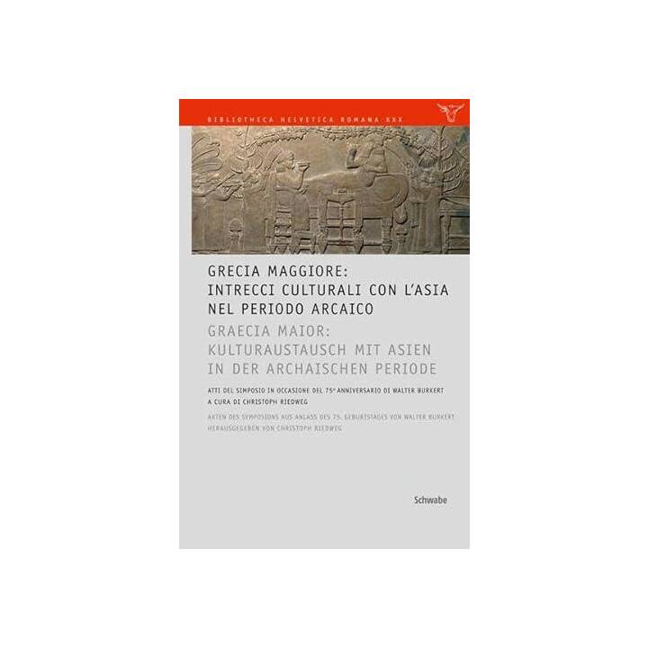 GRECIA MAGGIORE: Intrecci culturali con l'Asia nel periodo arcaico / GRAECIA MAIOR: Kulturaustausch mit Asien in der archaischen Periode