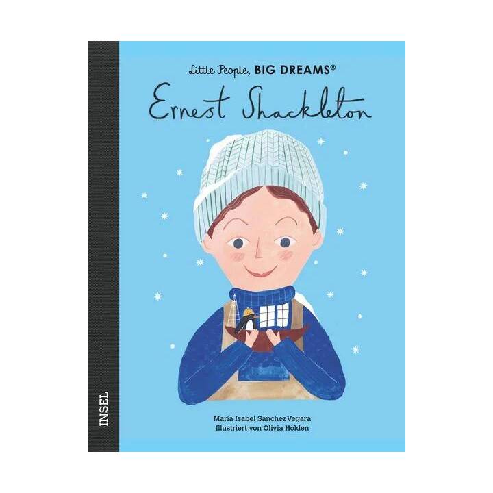 Ernest Shackleton. Little People, Big Dreams. Deutsche Ausgabe - Kinderbuch ab 4 Jahre