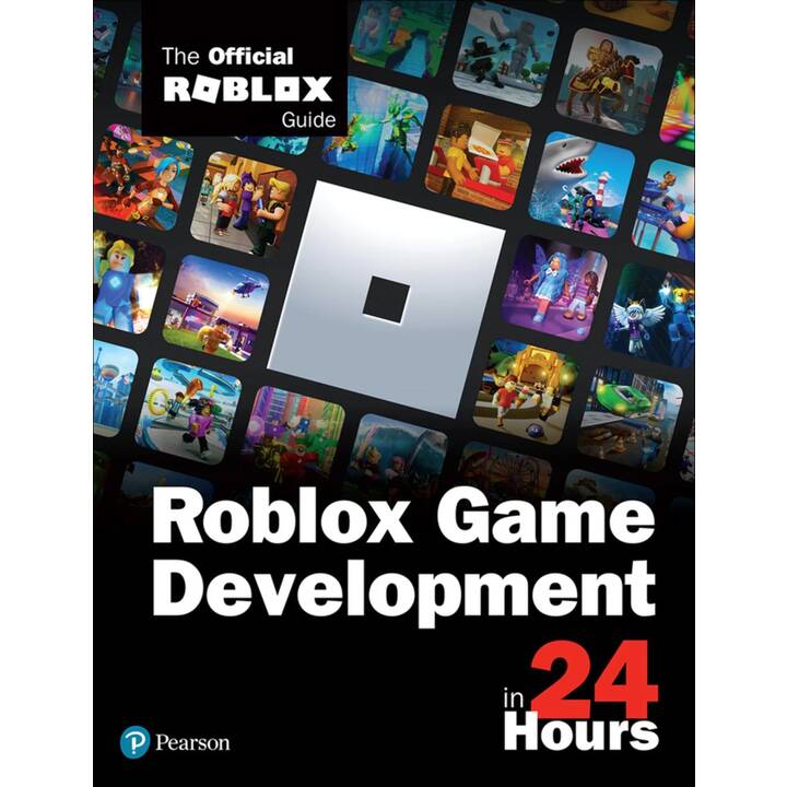 Roblox Game Development in 24 Hours: The Official Roblox Guide