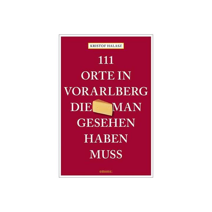 111 Orte im Vorarlberg, die man gesehen haben muss