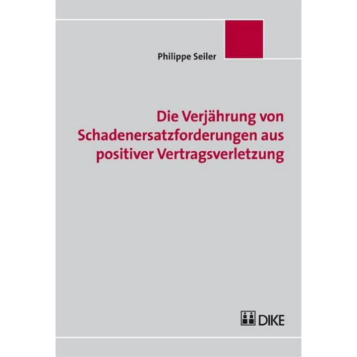 Die Verjährung von Schadenersatzforderungen aus positiver Vertragsverletzung