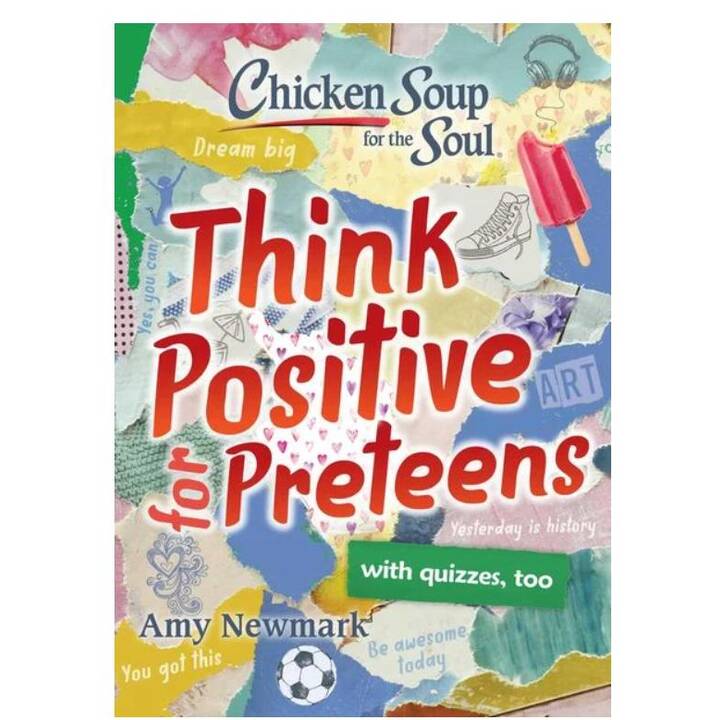 Chicken Soup for the Soul: Think Positive for Preteens