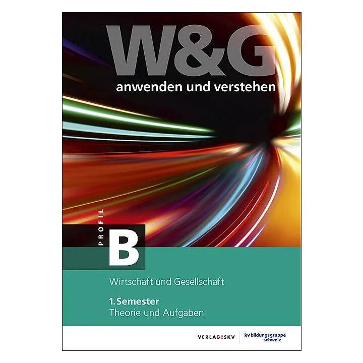 W&G anwenden und verstehen, B-Profil, 1. Semester