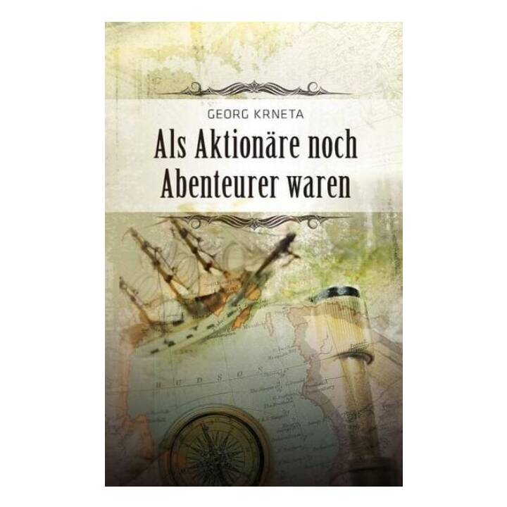 Als Aktionäre noch Abenteurer waren