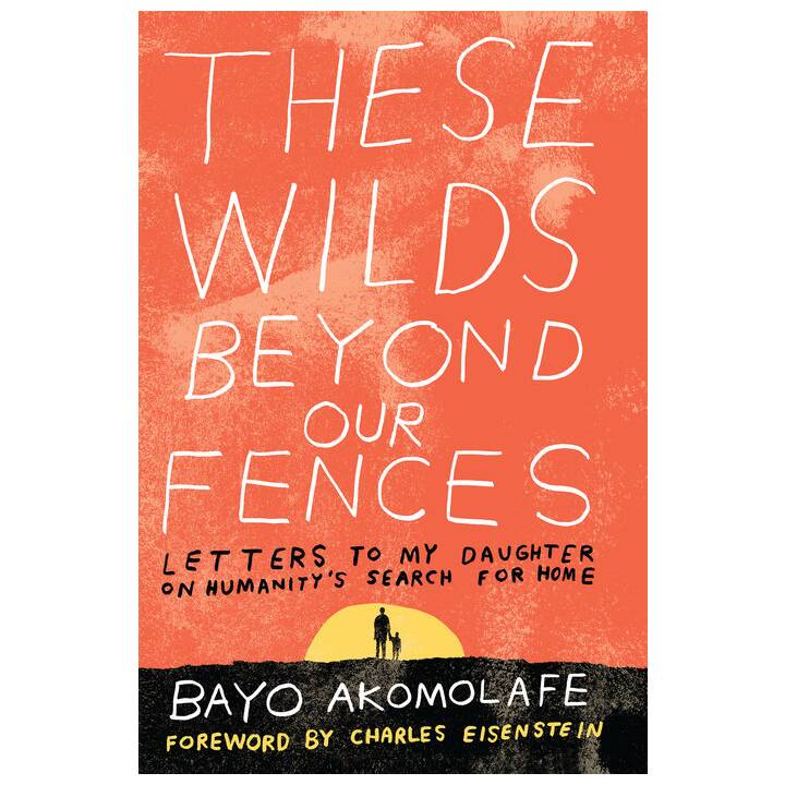 These Wilds Beyond Our Fences