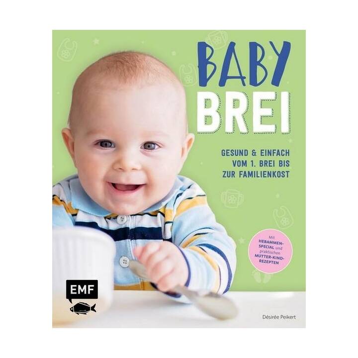 Babybrei - Gesund & einfach vom 1. Brei bis zur Familienkost