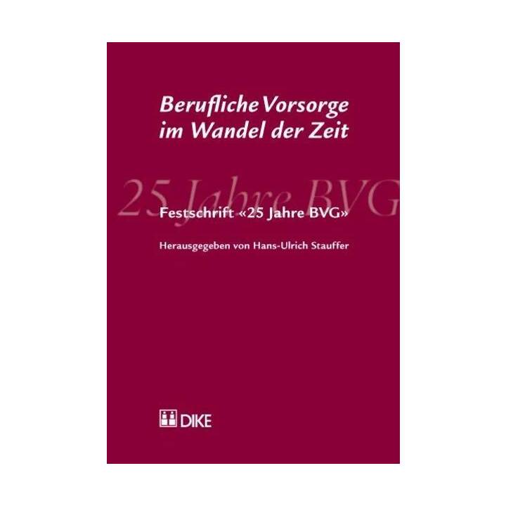 Berufliche Vorsorge im Wandel der Zeit. Festschrift '25 Jahre BVG'