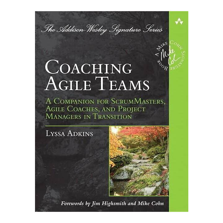 Coaching Agile Teams: A Companion for ScrumMasters, Agile Coaches, and Project Managers in Transition