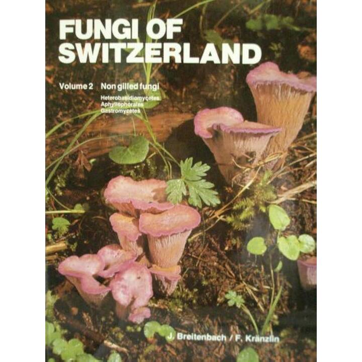 Pilze der Schweiz 02. Nichtblätterpilze. Heterobasidiomycetes, Aphyllophorales, Gastromycetes