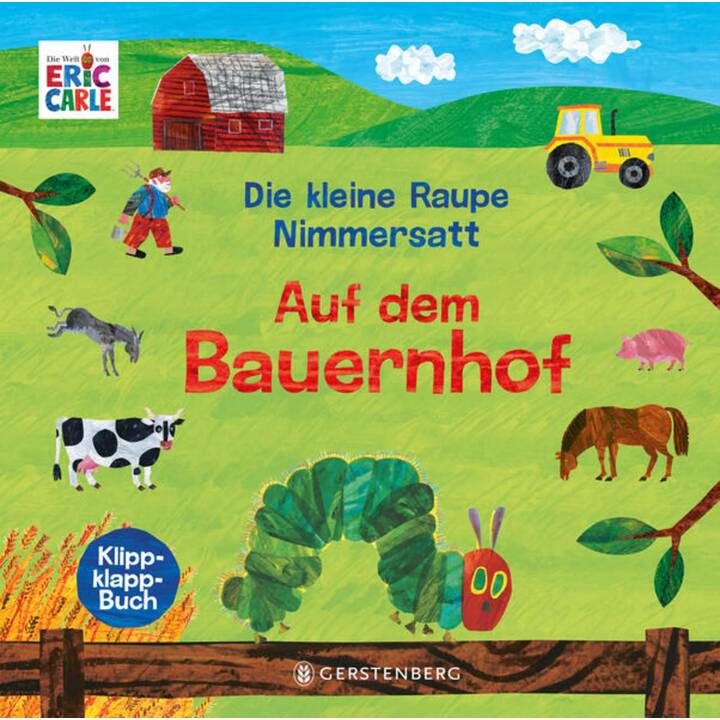Die kleine Raupe Nimmersatt - Auf dem Bauernhof. Klippklapp-Buch