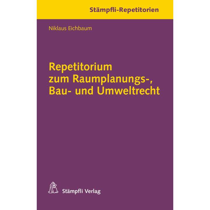 Repetitorium zum Raumplanungs-, Bau- und Umweltrecht