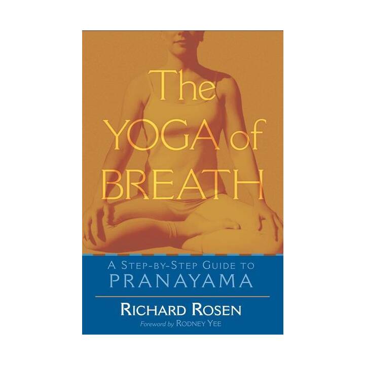 The Yoga of Breath: A Step-By-Step Guide to Pranayama