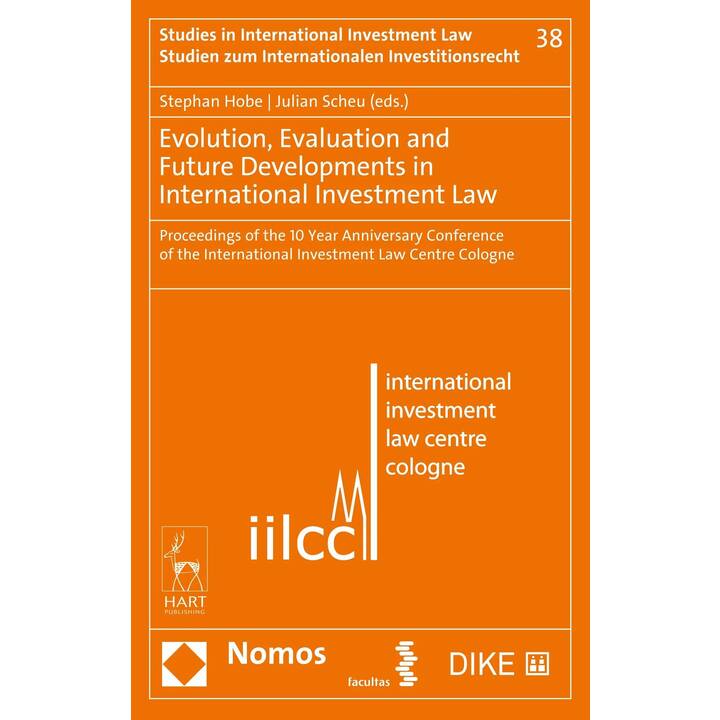 Evolution, Evaluation and Future Developments in International Investment Law