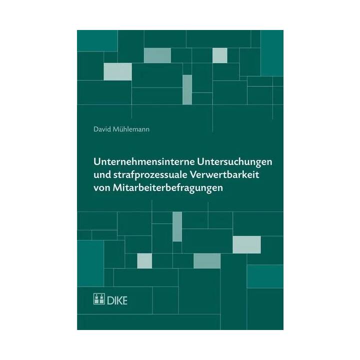 Unternehmensinterne Untersuchungen und strafprozessuale Verwertbarkeit von Mitarbeiterbefragungen