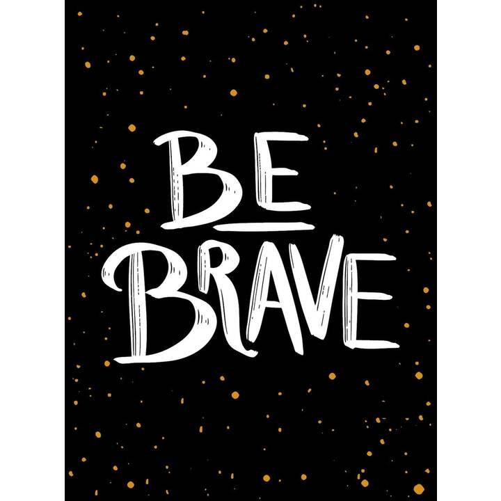 Be Brave: The Little Book of Courage