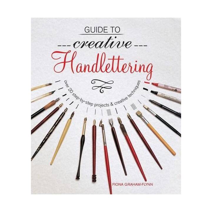 Guide to Creative Handlettering / Over 20 step-by-step projects & creative techniques