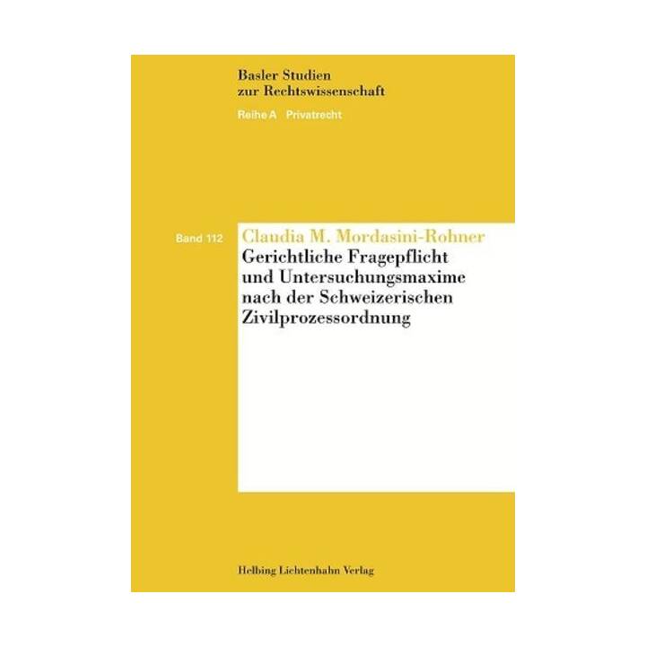 Gerichtliche Fragepflicht und Untersuchungsmaxime nach der Schweizerischen Zivilprozessordnung