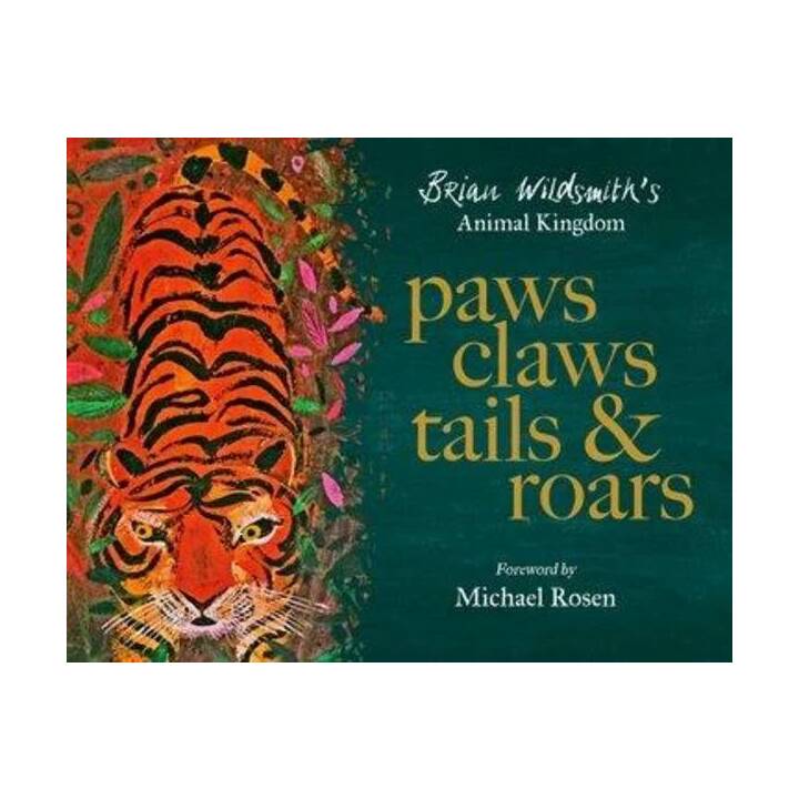 Paws, Claws, Tails, & Roars: Brian Wildsmith's Animal Kingdom