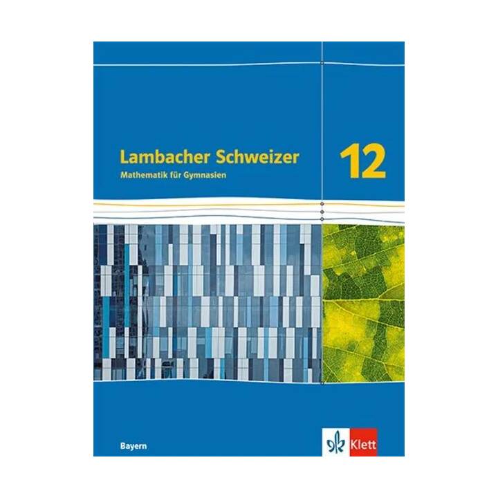 Lambacher Schweizer Mathematik 12. Ausgabe Bayern