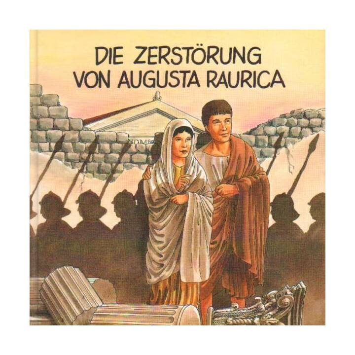 Prisca und Silvanus. Die Zerstörung von Augusta Raurica