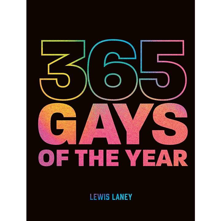 365 Gays of the Year (Plus 1 for a Leap Year)