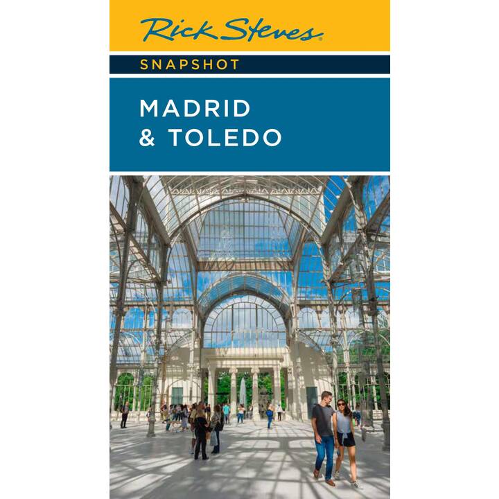 Rick Steves Snapshot Madrid & Toledo (Seventh Edition)