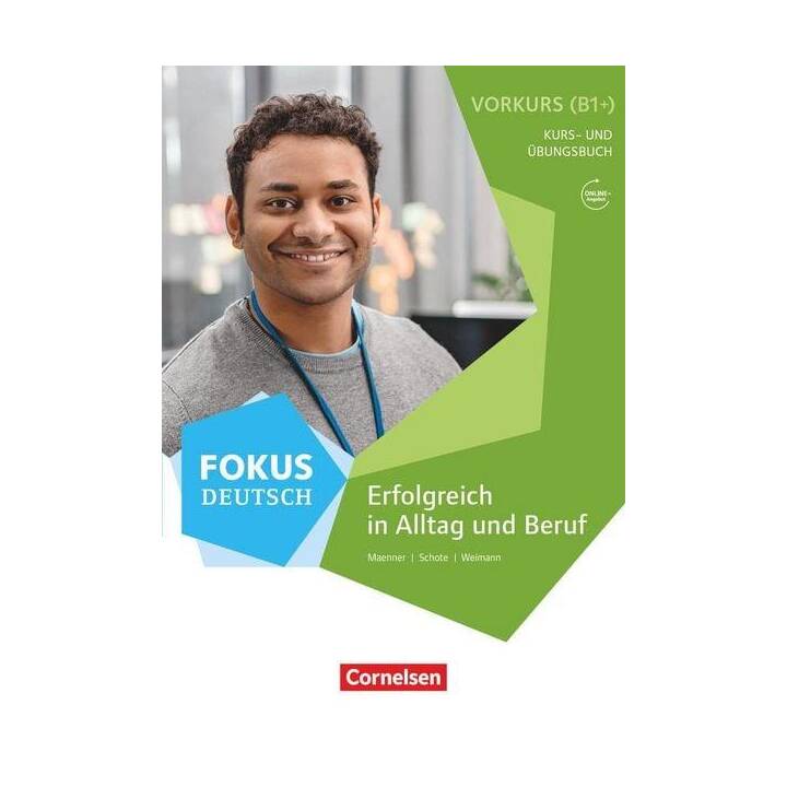 Fokus Deutsch, Allgemeine Ausgabe, B1+, Erfolgreich in Alltag und Beruf: Vorkurs, Kurs- und Übungsbuch, Inkl. E-Book