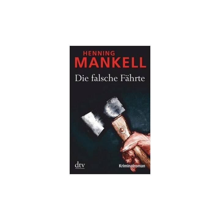 Die falsche Fährte / Kurt Wallander