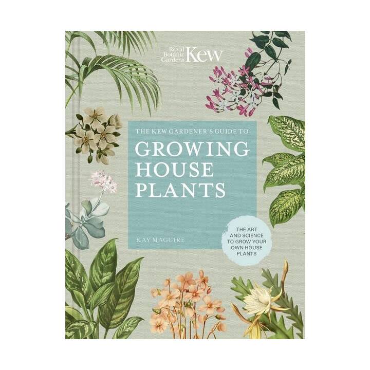 The Kew Gardener's Guide to Growing House Plants