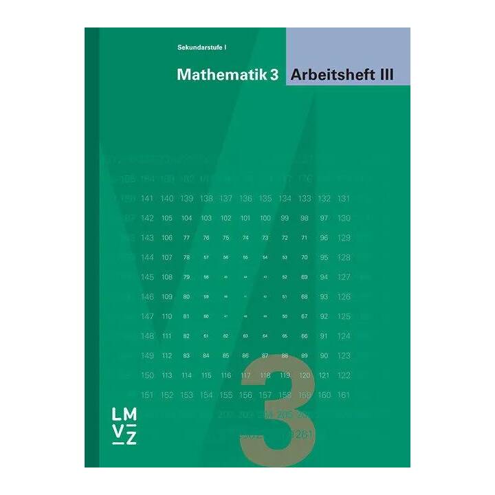 Mathematik 3 Sekundarstufe I / Arbeitsheft III